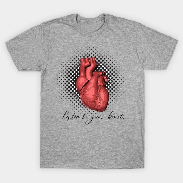 Listen to your heart T-Shirt by pvbacelar